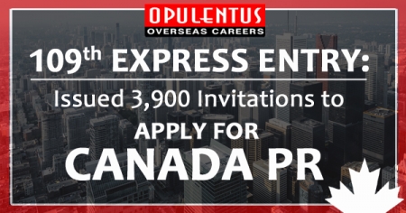 109th Express Entry: Issued 3,900 Invitations to Apply for Canada PR