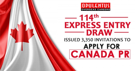 114th Express Entry Draw: Issued 3,350 Invitations to Apply for Canada PR