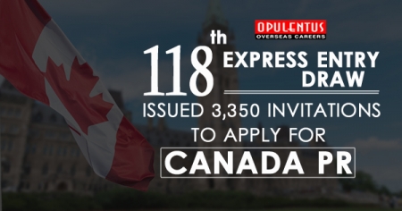 118th Express Entry Draw: Issued 3,350 Invitations to Apply for Canada PR - Opulentuz