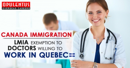 Canada Immigration- LMIA Exemption to Doctors Willing to Work in Quebec