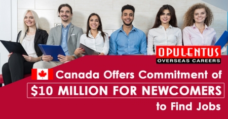 Canada Offers Commitment of $10 Million for Newcomers to Find Jobs - Opulentuz