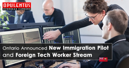 Ontario Announced New immigration Pilot and Foreign Tech Worker Stream