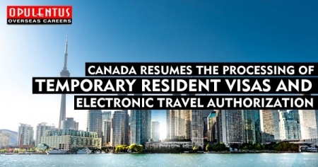 Canada Resumes the Processing of Temporary Resident Visas and eTAs