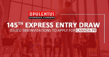 145th Express Entry Draw: Issued 589 Invitations to Apply for Canada PR