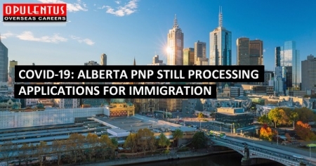 COVID-19: Alberta PNP still Processing Applications for Immigration