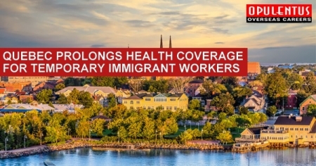 Quebec Prolongs Health Coverage for Temporary Immigrant Workers