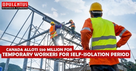 Canada Allots $50 Million for Temporary Workers for Self-Isolation