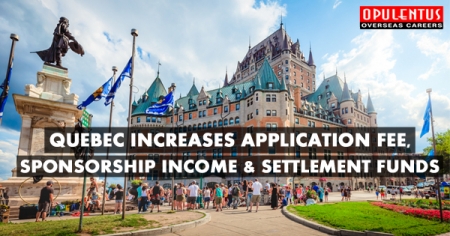 Quebec Increases Application Fee, Sponsorship Income & Settlement Funds