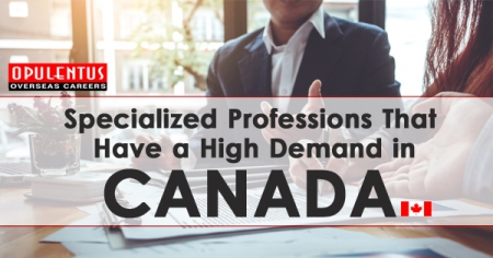 Specialized Professions That Have a High Demand in Canada - Opulentuz