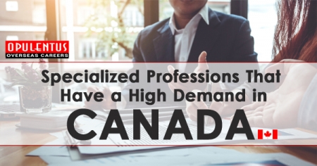 Specialized Professions That Have a High Demand in Canada - Opulentuz